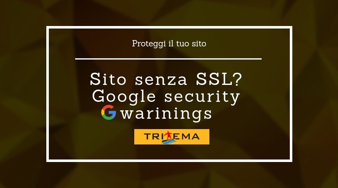 Sito senza SSL? Google avvisa i tuoi utenti